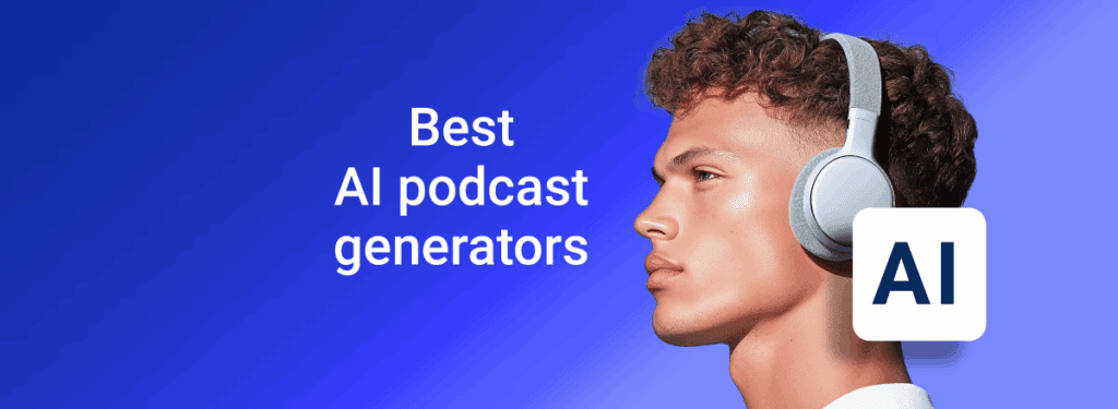 Best Podcasts AI Generators