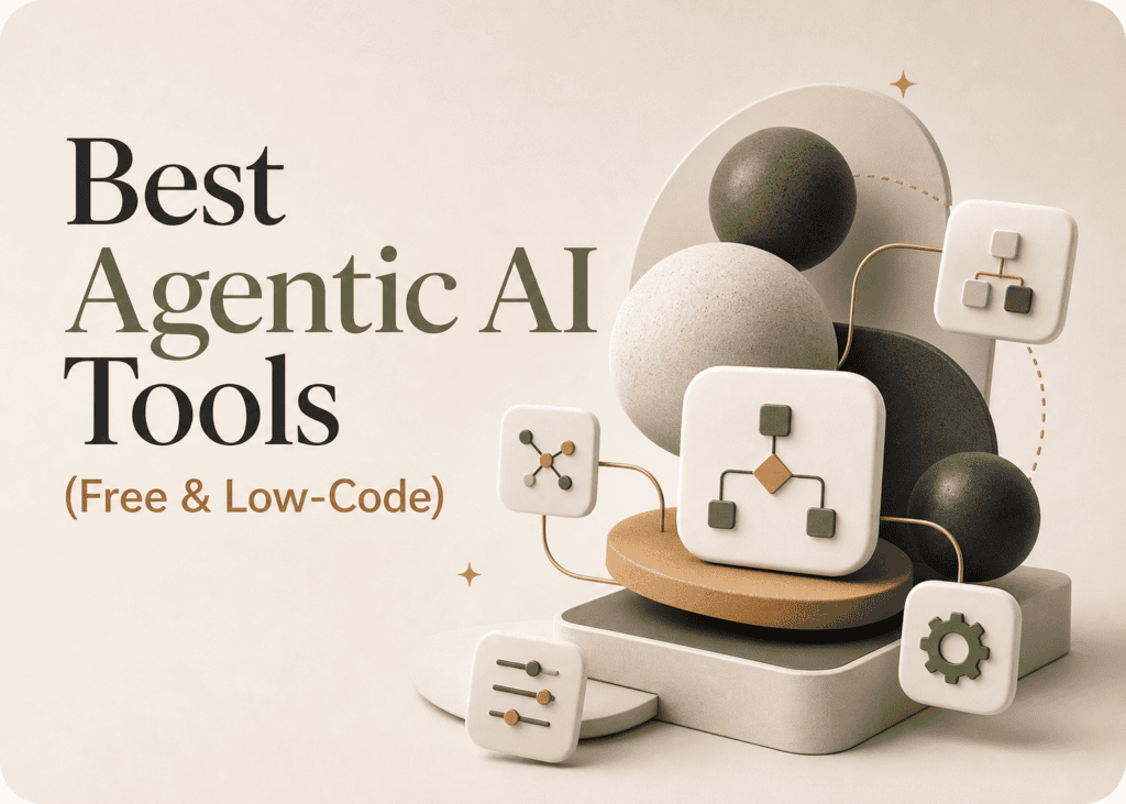 Best Agentic AI Tools (Free & Low-Code)